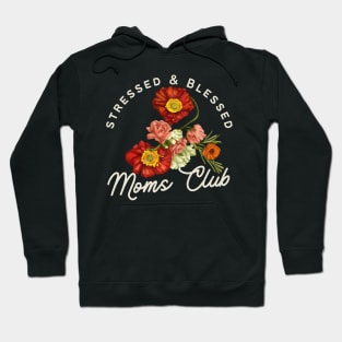 Stressed and Blessed Moms Club, Floral Poppy Illustration Hoodie